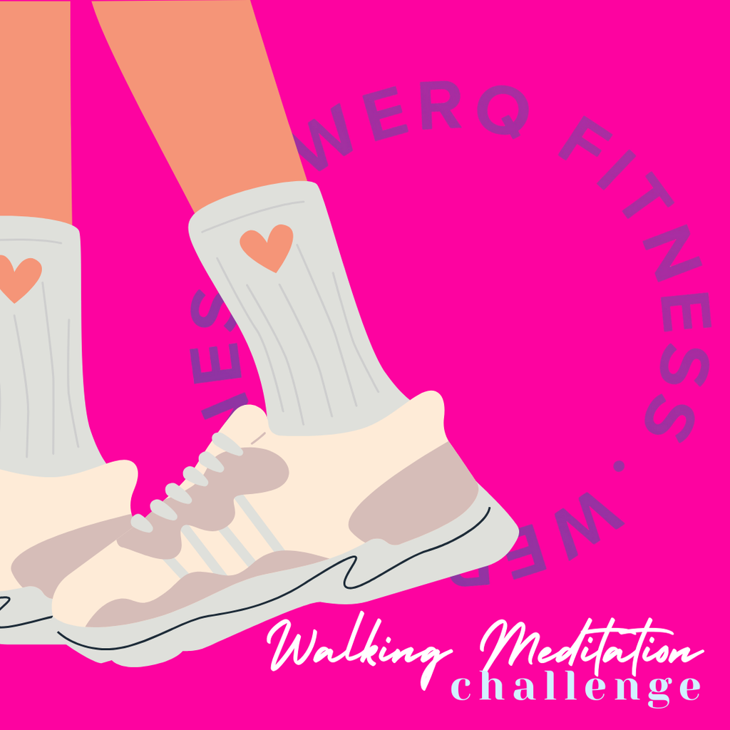 WERQ Monthly Challenge - June: Walking Meditation